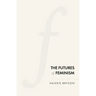 The Futures of Feminism