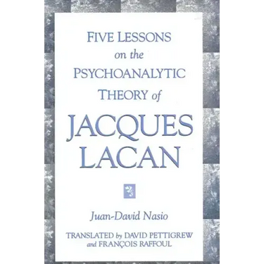 Five Lessons on the Psychoanalytic Theory of Jacques Lacan