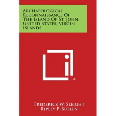 Archaeological Reconnaissance of the Island of St. John, United States, Virgin Islands