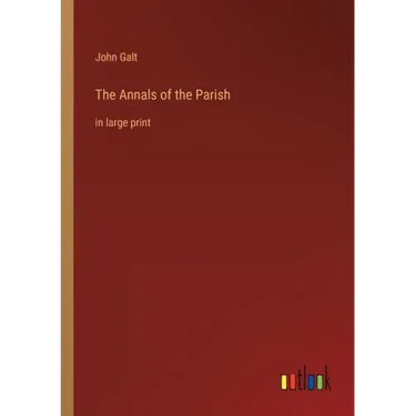The Annals of the Parish: in large print