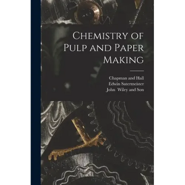 Chemistry of Pulp and Paper Making