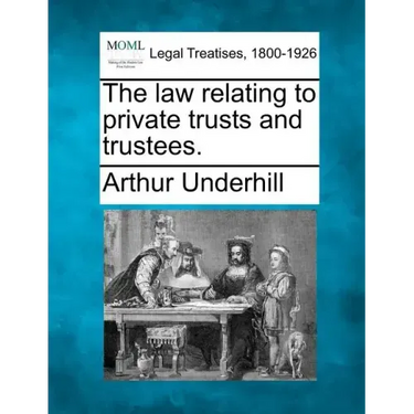 The law relating to private trusts and trustees.