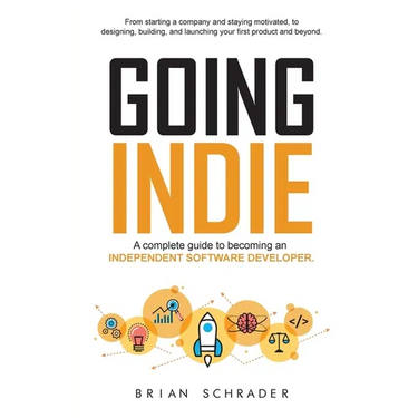 Going Indie: A complete guide to becoming an independent software developer
