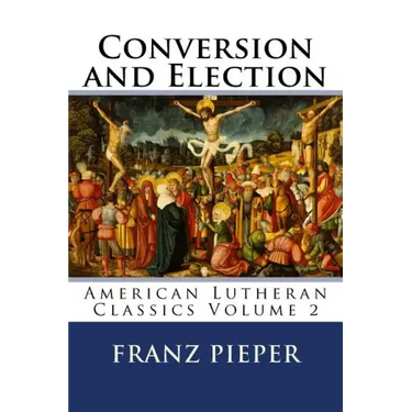 Conversion and Election: A Plea for a United Lutheranism in America