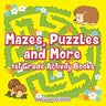 Mazes, Puzzles and More 1st Grade Activity Books