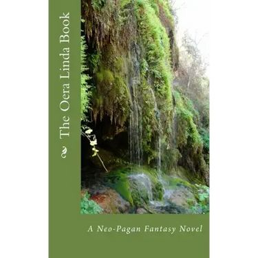 The Oera Linda Book: A Neo-Pagan Fantasy Novel