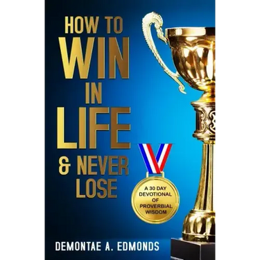How to Win in Life & Never Lose: A 30 Day Devotional of Proverbial Wisdom