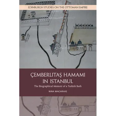 Cemberlitas Hamami in Istanbul: The Biographical Memoir of a Turkish Bath