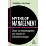 Myths of Management: Dispel the Misconceptions and Become an Influential Manager