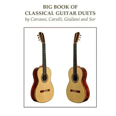 Big Book of Classical Guitar Duets by Carcassi, Carulli, Giuliani and Sor
