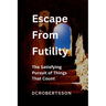 Escape From Futility