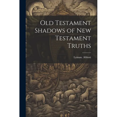 Old Testament Shadows of New Testament Truths