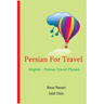 Persian for Travel: English - Persian Travel Phrases: Start Speaking Persian Today!