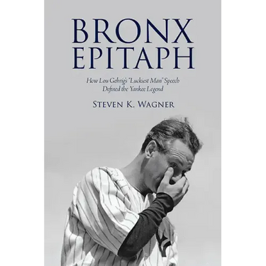 Bronx Epitaph: How Lou Gehrig's Luckiest Man Speech Defined the Yankee Legend