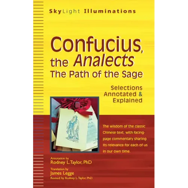 Confucius, the Analects: The Path of the Sage--Selections Annotated & Explained