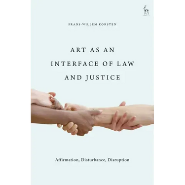Art as an Interface of Law and Justice: Affirmation, Disturbance, Disruption