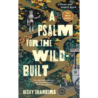 A Psalm for the Wild-Built: A Monk and Robot Book