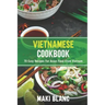 Vietnamese Cookbook: 70 Easy Recipes For Asian Food From Vietnam