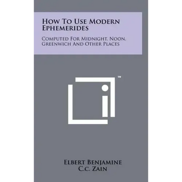 How to Use Modern Ephemerides: Computed for Midnight, Noon, Greenwich and Other Places