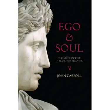 Ego & Soul: The Modern West in Search of Meaning