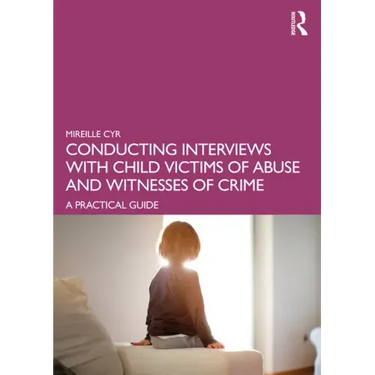 Conducting Interviews with Child Victims of Abuse and Witnesses of Crime: A Practical Guide
