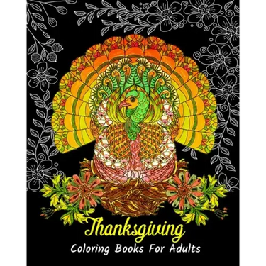 Thanksgiving Coloring Books For Adults: Stress Relieving Thanksgiving Designs, Beautiful Thanksgiving Drawings
