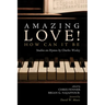 Amazing Love! How Can It Be: Studies on Hymns by Charles Wesley