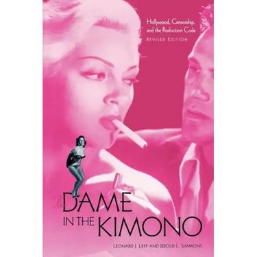 The Dame in the Kimono: Hollywood, Censorship, and the Production Code