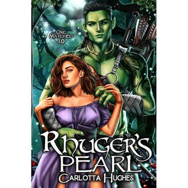 Rhuger's Pearl: Orc Matched 1.0 (A Monster Romance With Spicy Scottish Space Orcs)