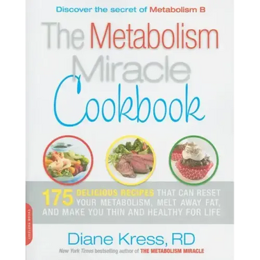 Metabolism Miracle Cookbook: 175 Delicious Meals That Can Reset Your Metabolism, Melt Away Fat, and Make You Thin and Healthy for Life