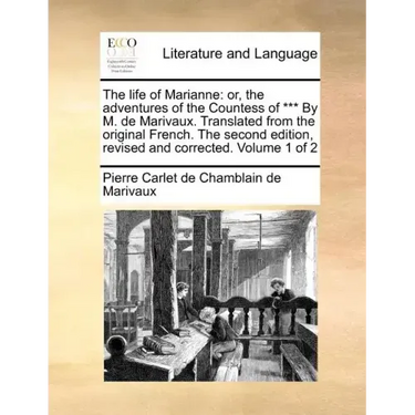 The Life of Marianne: Or, the Adventures of the Countess of *** by M. de Marivaux. Translated from the Original French. the Second Edition,