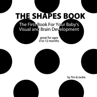 The Shapes Book: The First Book For Your Baby's Visual and Brain Development