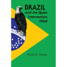 Brazil and the Quiet Intervention, 1964