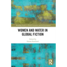 Women and Water in Global Fiction