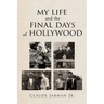 My Life and the Final Days of Hollywood