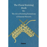 The Floral Knitting Book - Or, The Art of Knitting Imitations of Natural Flowers