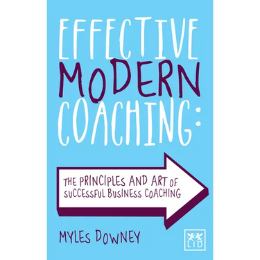 Effective Modern Coaching: The Principles and Art of Successful Business Coaching