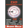 EMP Electromagnetic Pulse: Discover How To Protect Yourself From Electromagnetic Pulse When It Destroys Our Grid