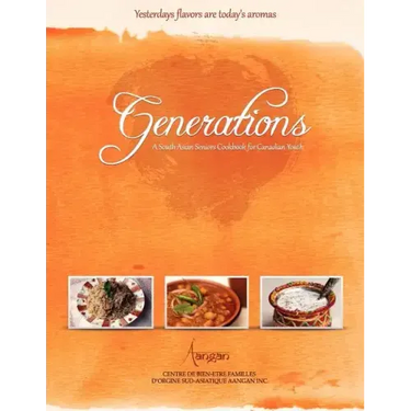 Generations: A South Asian Seniors Cookbook for Canadian Youth