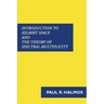 Introduction to Hilbert Space and the Theory of Spectral Multiplicity