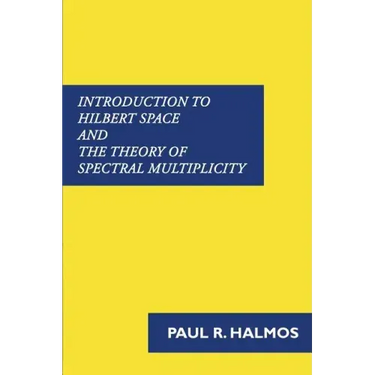 Introduction to Hilbert Space and the Theory of Spectral Multiplicity