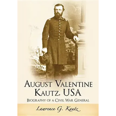 August Valentine Kautz, USA: Biography of a Civil War General