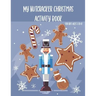 My Nutcracker Christmas Activity Book For Kids Ages 5 to 10: Fun Book Of Entertaining Games And Activities For Young Kids, Coloring Designs