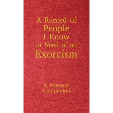 A Record of People I Know in Need of an Exorcism: A Pastoral Companion