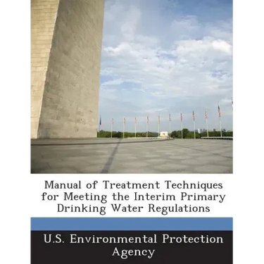Manual of Treatment Techniques for Meeting the Interim Primary Drinking Water Regulations