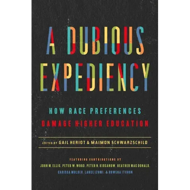 A Dubious Expediency: How Race Preferences Damage Higher Education