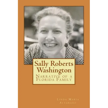 Sally Roberts Washington: Narrative of a Florida Family