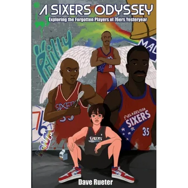 A Sixers Odyssey: Exploring the Forgotten Players of 76ers Yesteryear