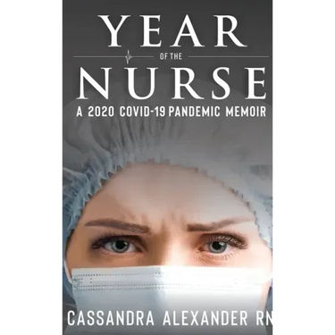 Year of the Nurse: A 2020 Covid-19 Pandemic Memoir