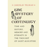 The Mystery of Continuity: Time and History, Memory and Eternity in the Thought of Saint Augustine